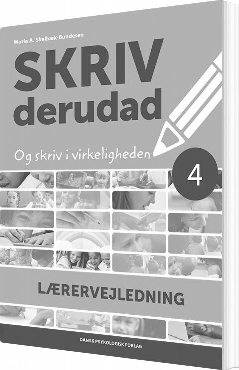 Skriv Derudad   Lærervejledning 4  Klasse   Maria A  Skelbæk Bundesen   Bog