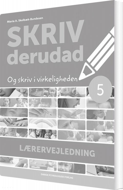 Skriv Derudad   Lærervejledning 5  Klasse   Maria A  Skelbæk Bundesen   Bog