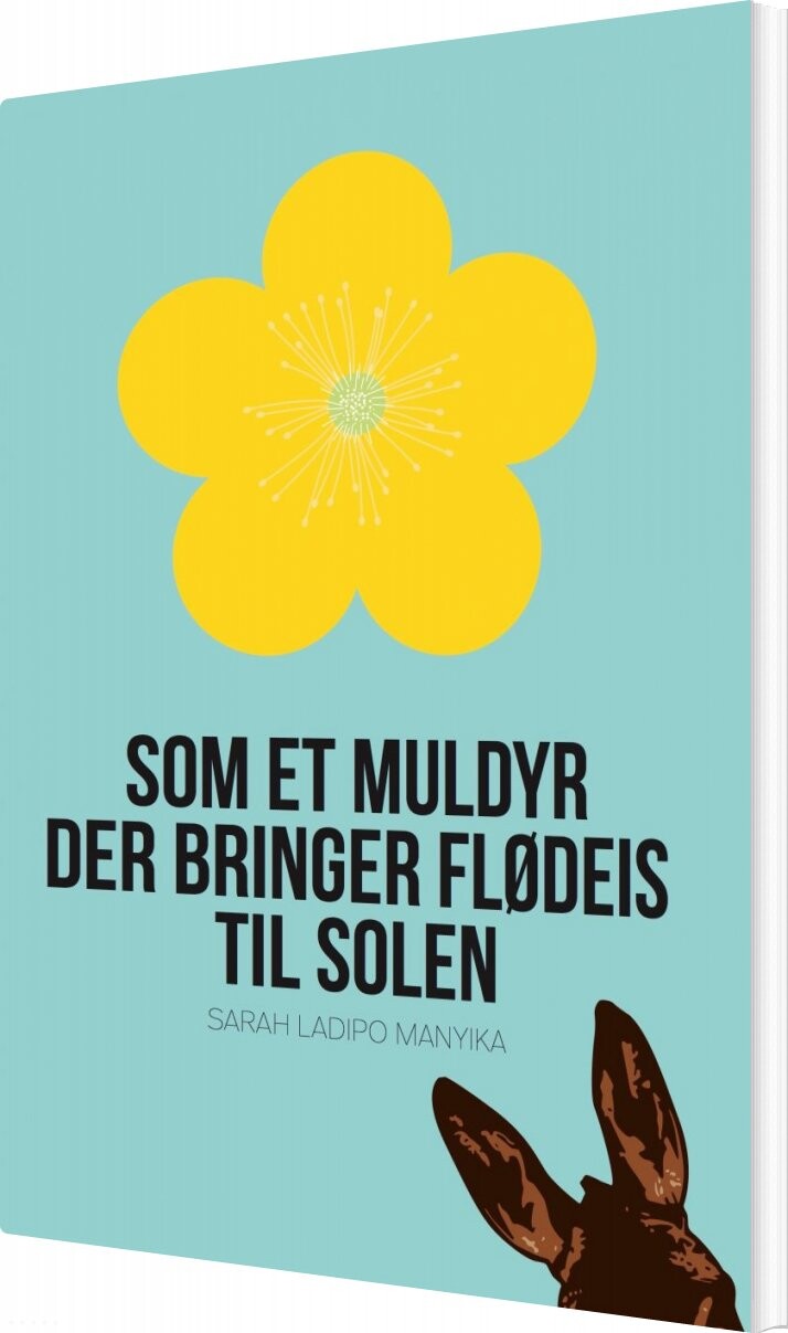 Som Et Muldyr Der Bringer Flødeis Til Solen   Sarah Ladipo Manyika   Bog