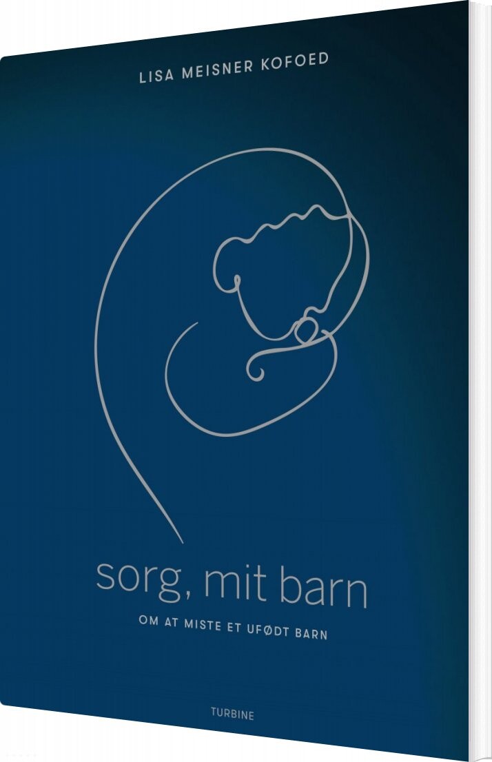 Sorg  Mit Barn   Om At Miste Et Ufødt Barn   Lisa Meisner Kofoed   Bog