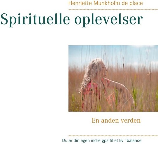 Spirituelle Oplevelser   Henriette Munkholm De Place   Bog