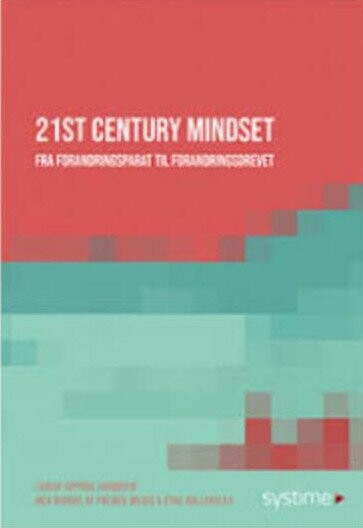 21st Century Mindset  Fra Forandringsparat Til Forandringsdrevet   Louise Opprud Jakobsen   Bog