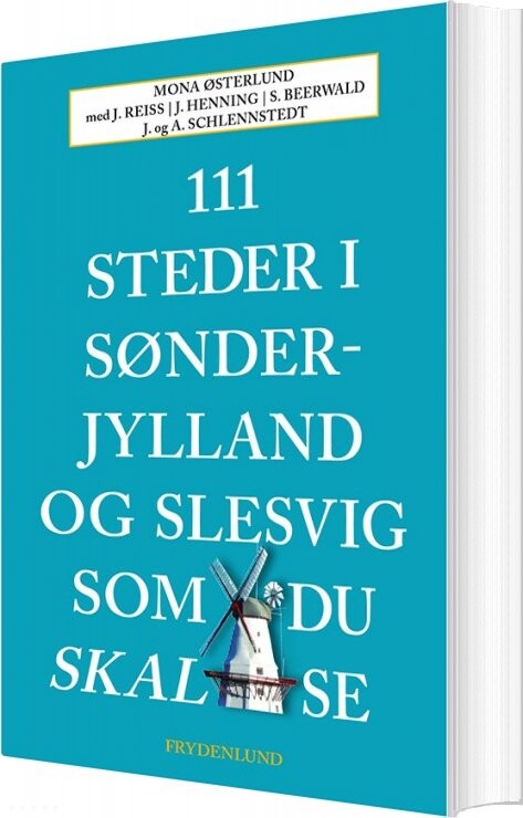 111 Steder I Sønderjylland Og Slesvig Som Du Skal Se   Mona østerlund   Bog