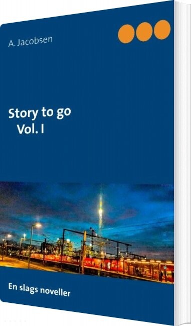 Story To Go Vol  I   A  Jacobsen   Bog