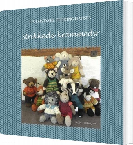 Strikkede Krammedyr   Lis Løvdahl Floding Hansen   Bog