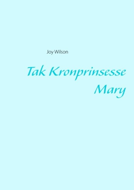 Tak Kronprinsesse Mary   Joy Wilson   Bog