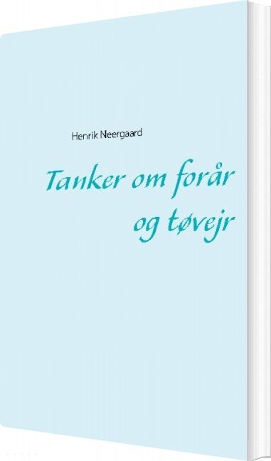 Tanker Om Forår Og Tøvejr Henrik Neergaard Bog