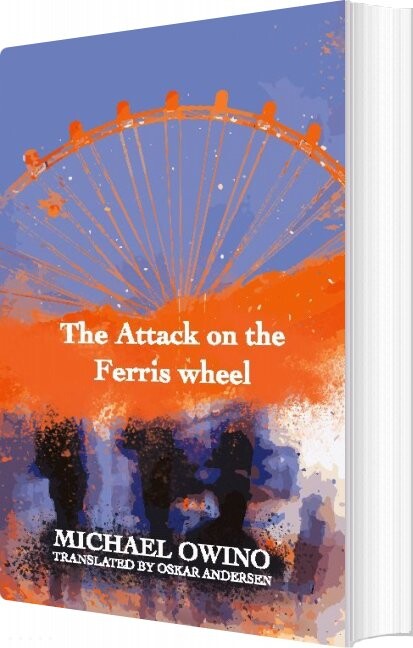 The Attack On The Ferris Wheel Michael Owino English Book