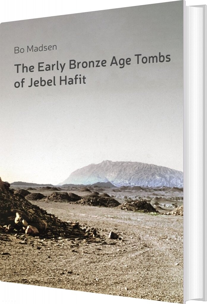 The Early Bronze Age Tombs Of Jebel Hafit   Bo Madsen   English Book