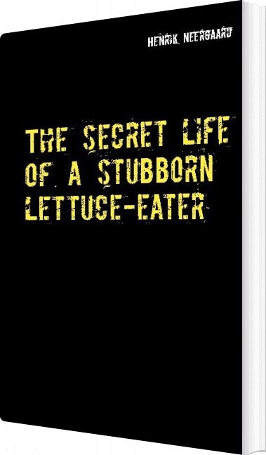 The Secret Life Of A Stubborn Lettuce Eater   Henrik Neergaard   English Book