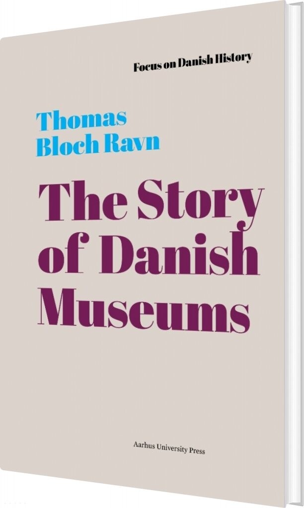 The Story Of Danish Museums   Thomas Bloch Ravn   English Book