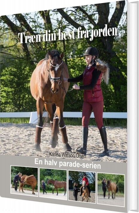 Træn Din Hest Fra Jorden   Karina Watson Olsen   Bog