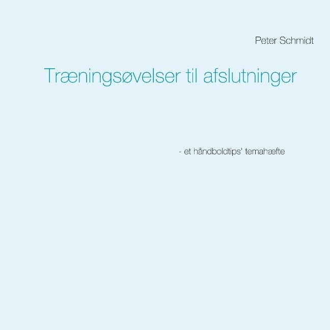 Træningsøvelser Til Afslutninger   Peter Schmidt   Bog