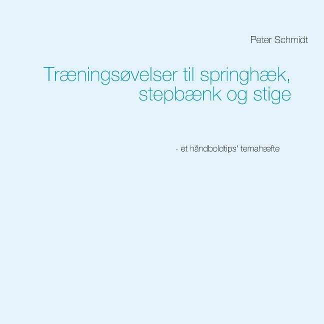 Træningsøvelser Til Springhæk  Stepbænk Og Stige   Peter Schmidt   Bog