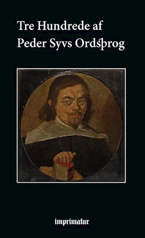 Tre Hundrede Af Peder Syvs Ordsprog   Peder Syv   Bog