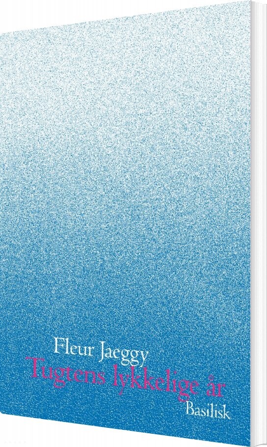 Tugtens Lykkelige år   Fleur Jaeggy   Bog