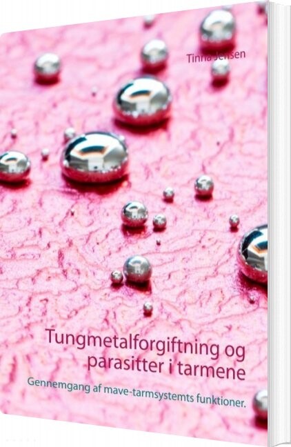 Tungmetalforgiftning Og Parasitter I Tarmene   Tinna Jensen   Bog
