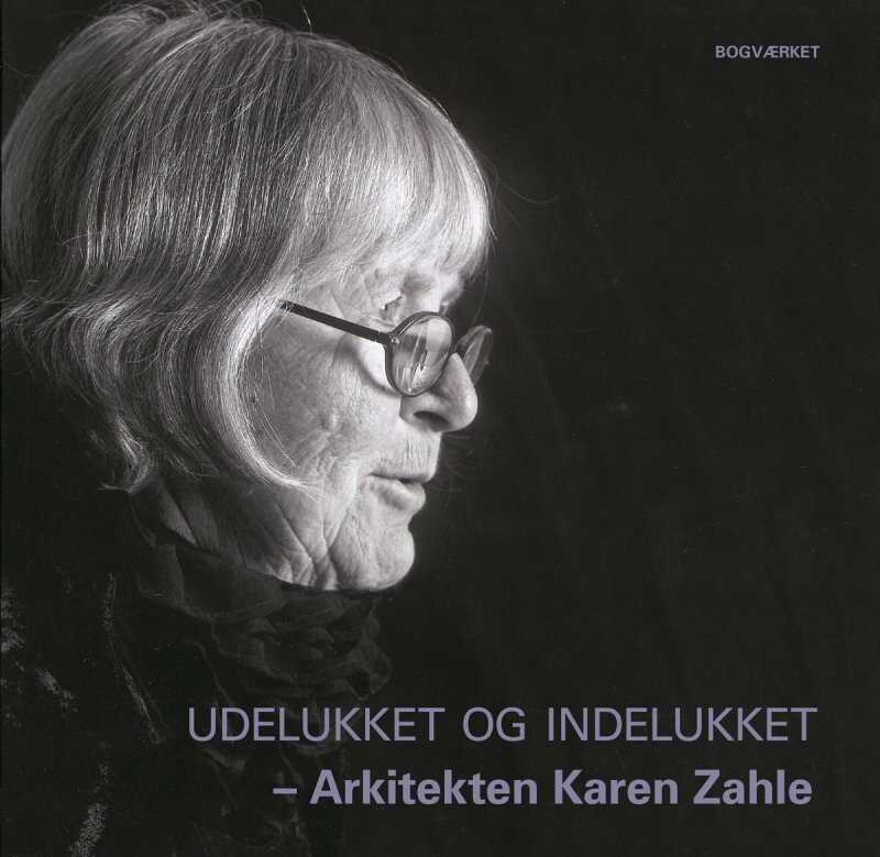 Udelukket Og Indelukket Arkitekten Karen Zahle Kim Dirckinck Holmfeld Bog