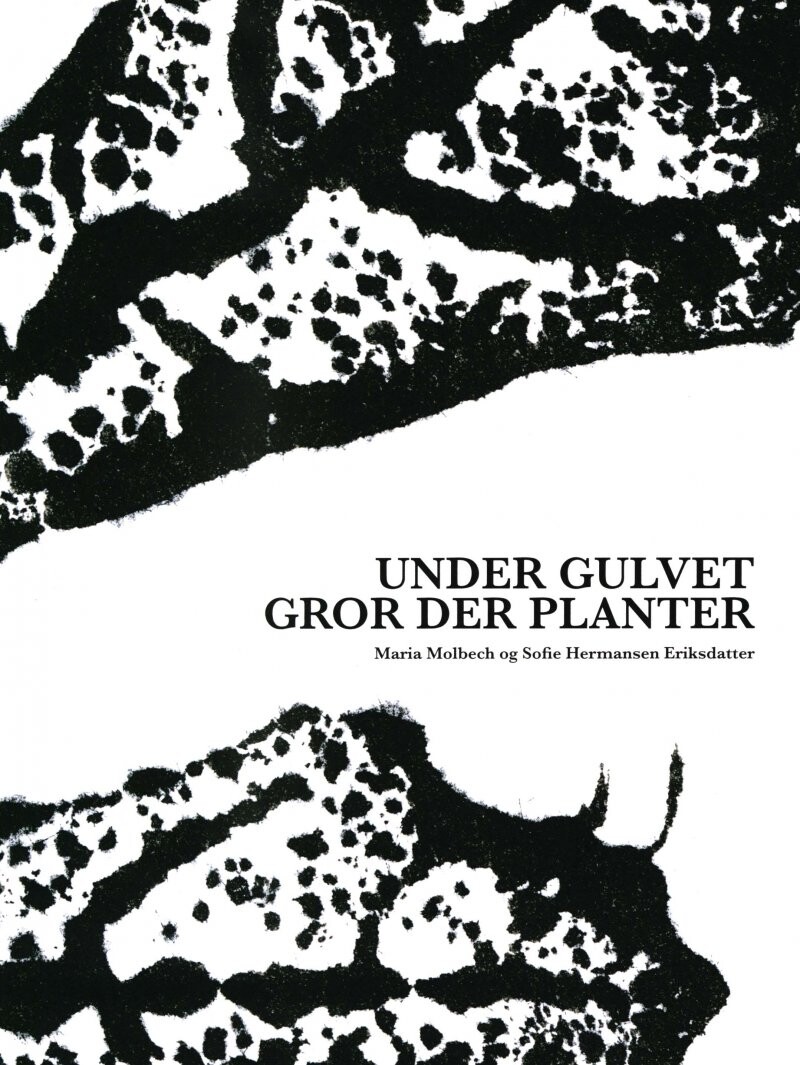 Under Gulvet Gror Der Planter   Maria Molbech   Bog
