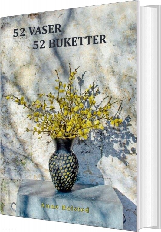 52 Vaser 52 Buketter Anne Rolsted Bog