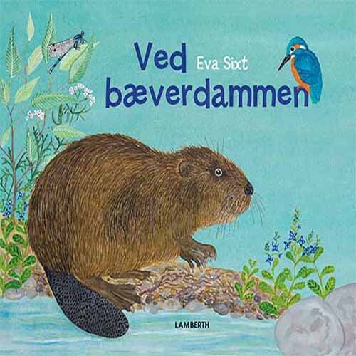 Ved Bæverdammen   Eva Sixt   Bog