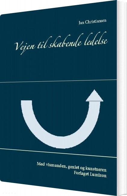 Vejen Til Skabende Ledelse   Jan Christiansen   Bog