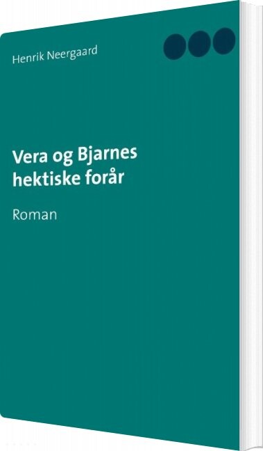 Vera Og Bjarnes Hektiske Forår Henrik Neergaard Bog