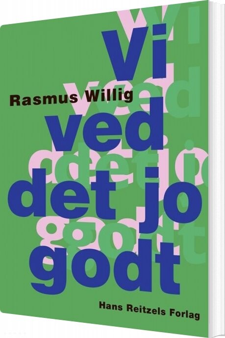 Vi Ved Det Jo Godt   Rasmus Willig   Bog