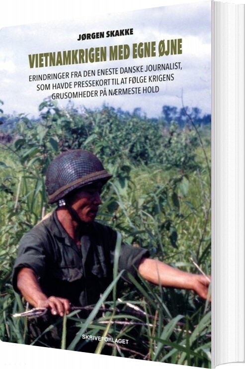 Vietnamkrigen Med Egne øjne   Jørgen Skakke   Bog