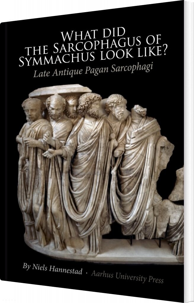 What Did The Sarchophagus Of Symmachus Look Like    Niels Hannestad   English Book