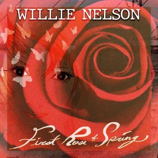 Willie Nelson First Rose Of Spring Cd
