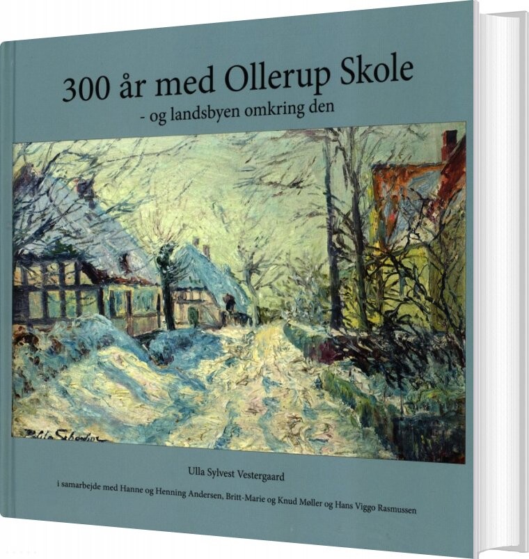 300 år Med Ollerup Skole Og Landsbyen Omkring Den Ulla Sylvest Vestergaard Bog