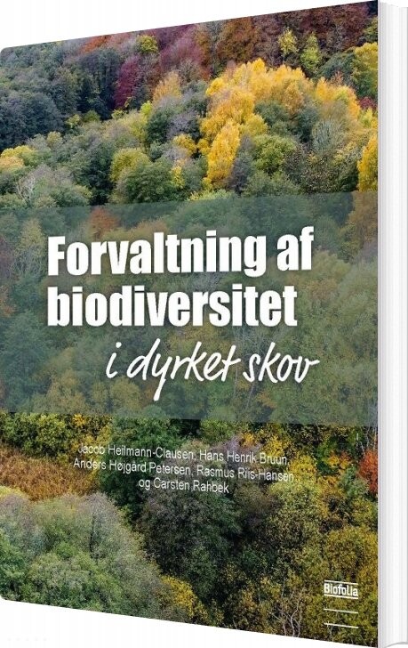 Forvaltning Af Biodiversitet I Dyrket Skov   Hans Henrik Bruun   Bog