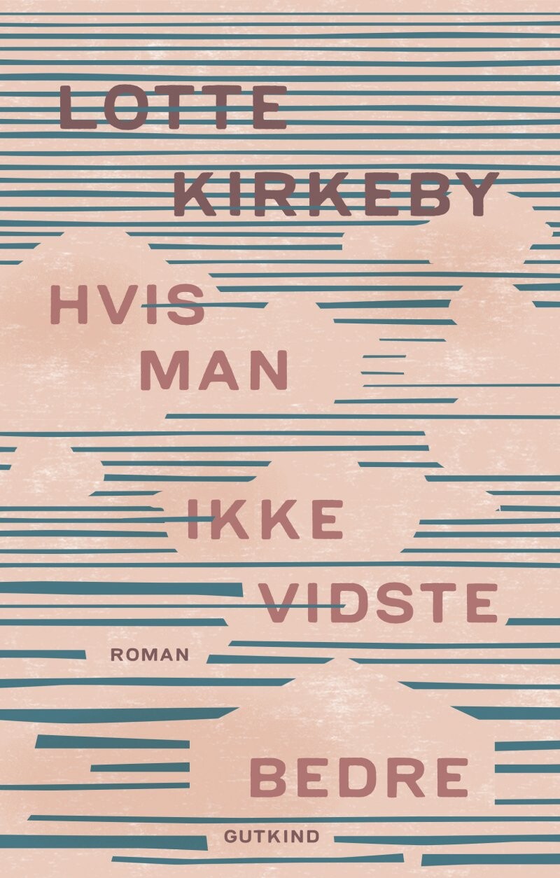 Hvis Man Ikke Vidste Bedre   Lotte Kirkeby   Bog