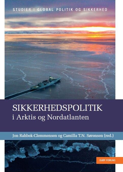 Sikkerhedspolitik I Arktis Og Nordatlanten Camilla Tenna Nørup Sørensen Bog
