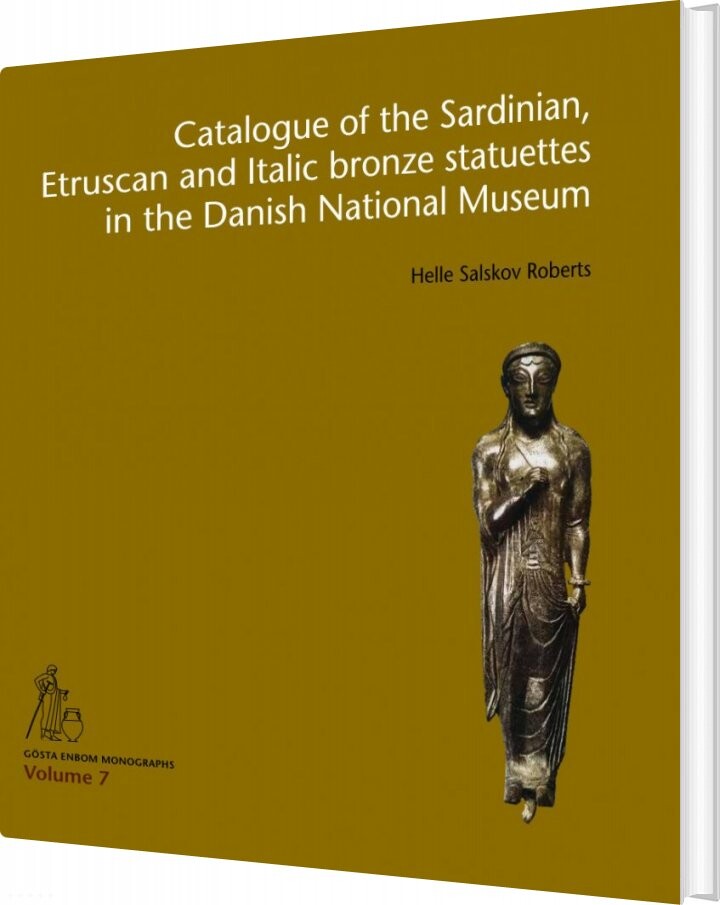 Catalogue Of The Sardinian Etruscan And Italic Bronze Statuettes In The Danish National Museum Helle Salskov Roberts Bog