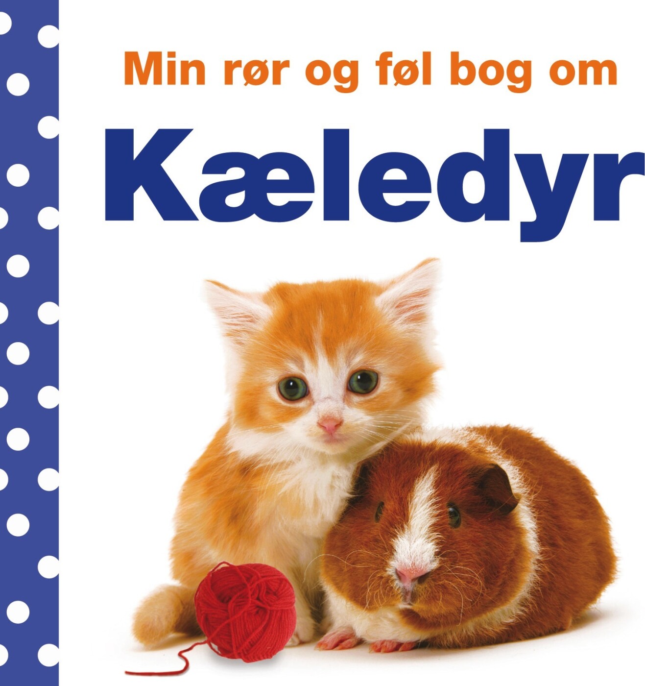 Min Rør Og Føl Bog Om: Kæledyr   Dawn Sirett   Bog