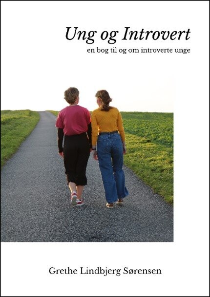 Ung Og Introvert En Bog Til Og Om Introverte Unge Grethe Lindbjerg Sørensen Bog