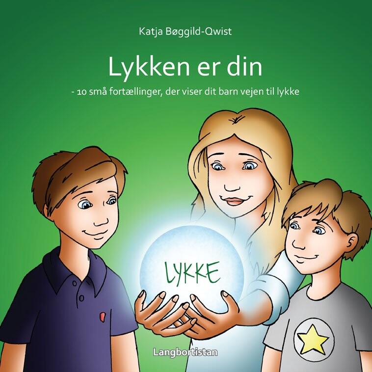 Lykken Er Din    Katja Bøggild Qwist   Bog