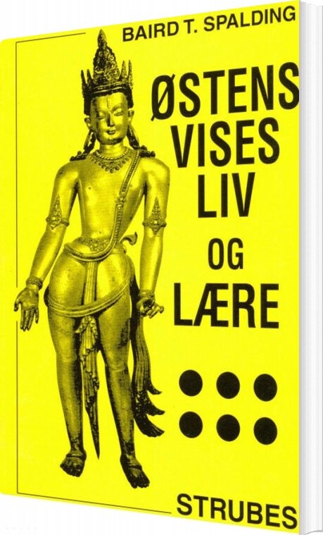østens Vises Liv Og Lære   Baird T  Spalding   Bog