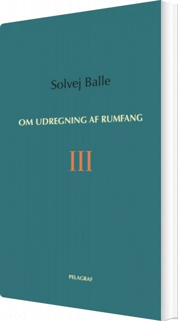 Om Udregning Af Rumfang Iii   Solvej Balle   Bog