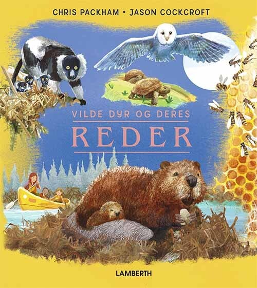 Vilde Dyr Og Deres Reder   Chris Packham   Bog